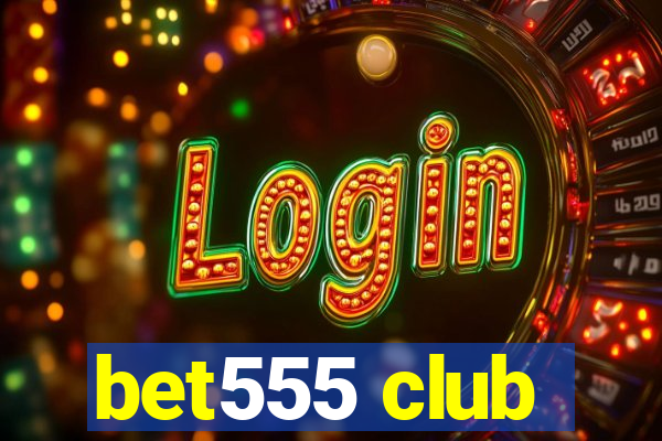 bet555 club